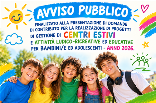 Avviso pubblico finalizzato alla presentazione di domande di contributo per la realizzazione di progetti di gestione di centri estivi e attività ludico- ricreative ed educative per bambini/e ed adolescenti - anno 2026